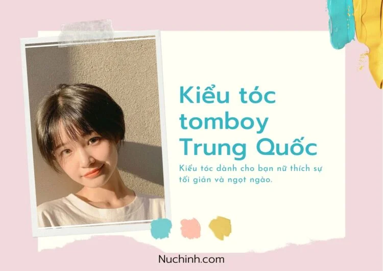 Top 8 biến thể tóc tomboy Trung Quốc cho nàng yêu thích sự tối giản và ngọt ngào