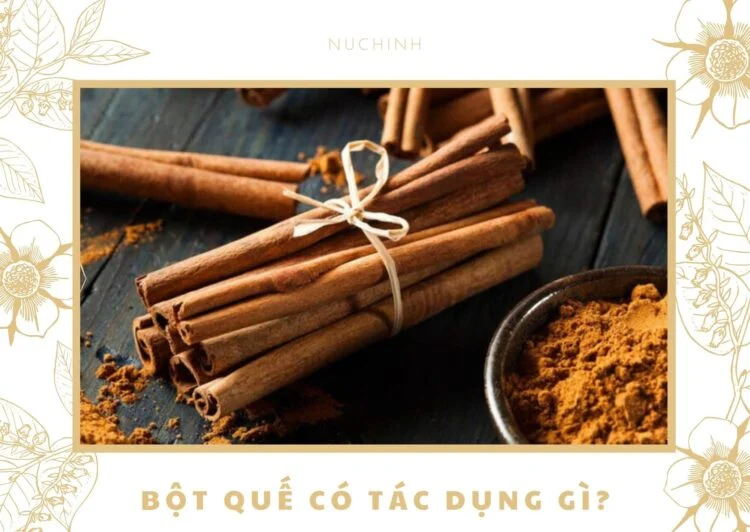 bột quế có tác dụng gì