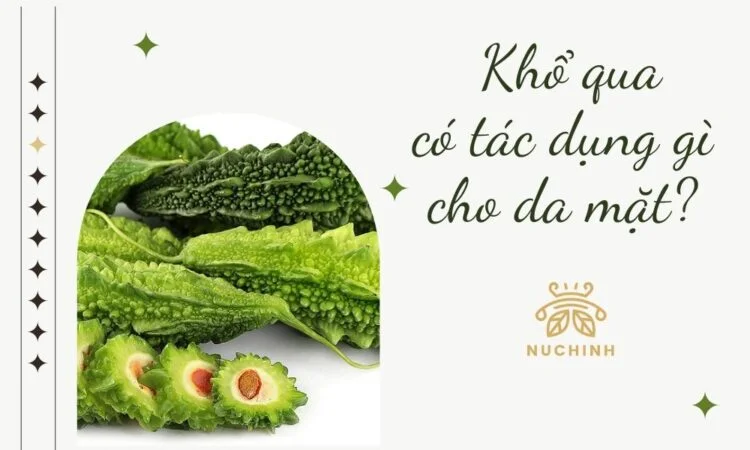 Khổ qua có tác dụng gì cho da mặt? Lưu ngay 7 công thức mặt nạ đơn giản từ khổ qua