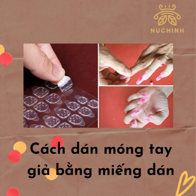 Cách dán móng tay giả bằng miếng dán và tip dưỡng móng cho chị em