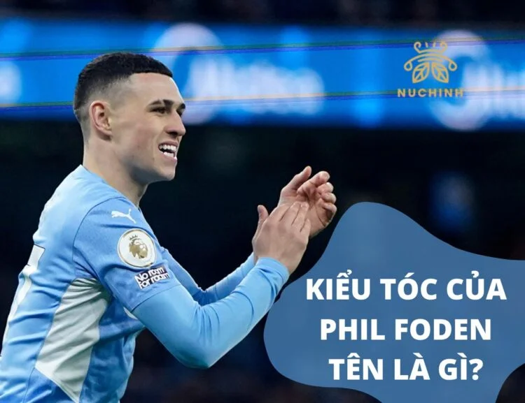 Kiểu tóc của Phil Foden tên là gì