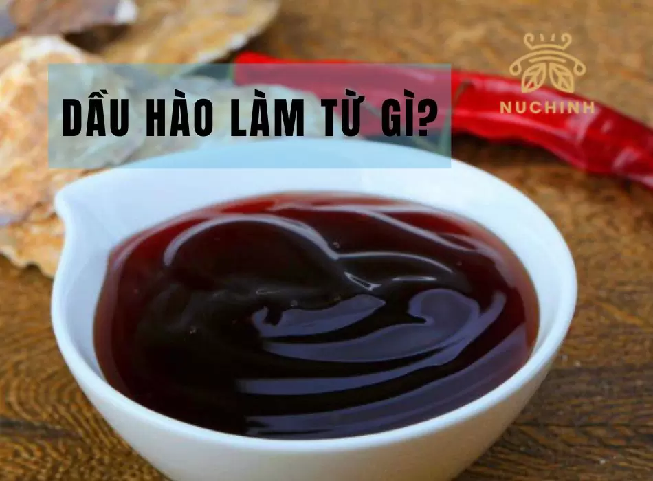 Dầu hào làm từ gì? Công dụng của dầu hào trong nấu nướng
