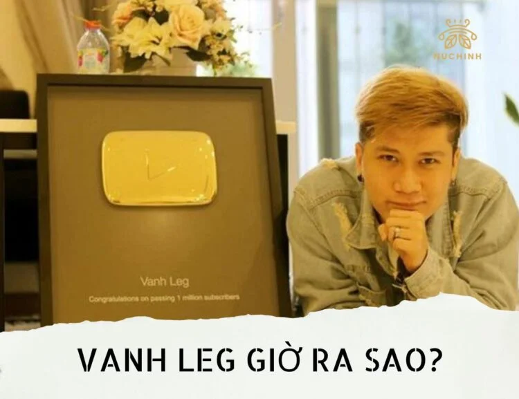 Vanh Leg giờ ra sao