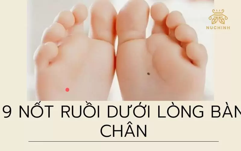 9 nốt ruồi dưới lòng bàn chân có ý nghĩa như thế nào?