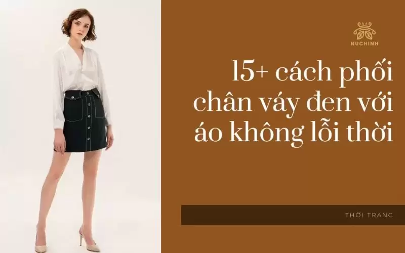 chân váy đen mặc với áo gì