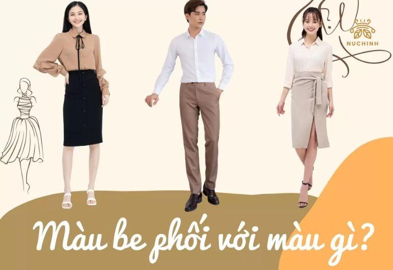 Màu be phối với màu gì? Gợi ý 10 cách mix đồ với màu be cực chất