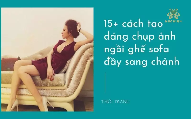 tạo dáng chụp ảnh ngồi ghế sofa