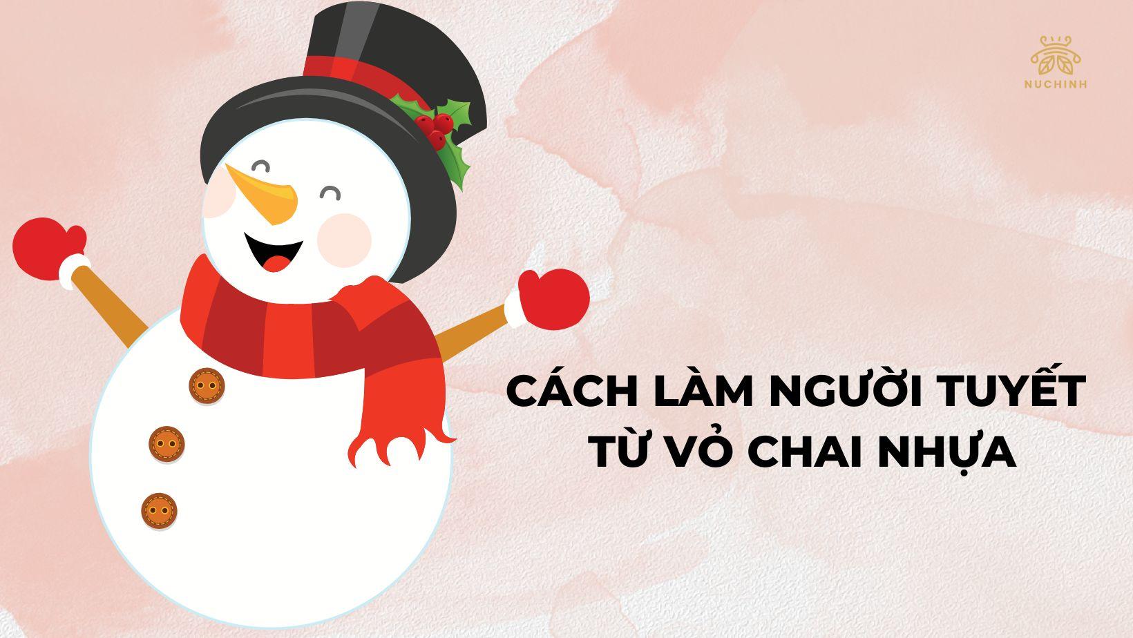 Làm người tuyết bằng chai nhựa đơn giản và đẹp mắt nhất