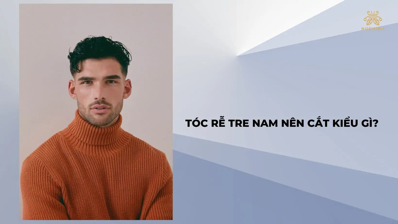 Tóc rễ tre nam nên cắt kiểu gì để đẹp mắt và thu hút hơn?