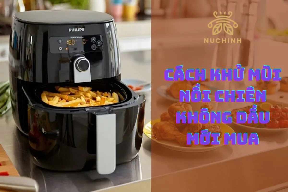 cách khử mùi nồi chiên không dầu mới mua