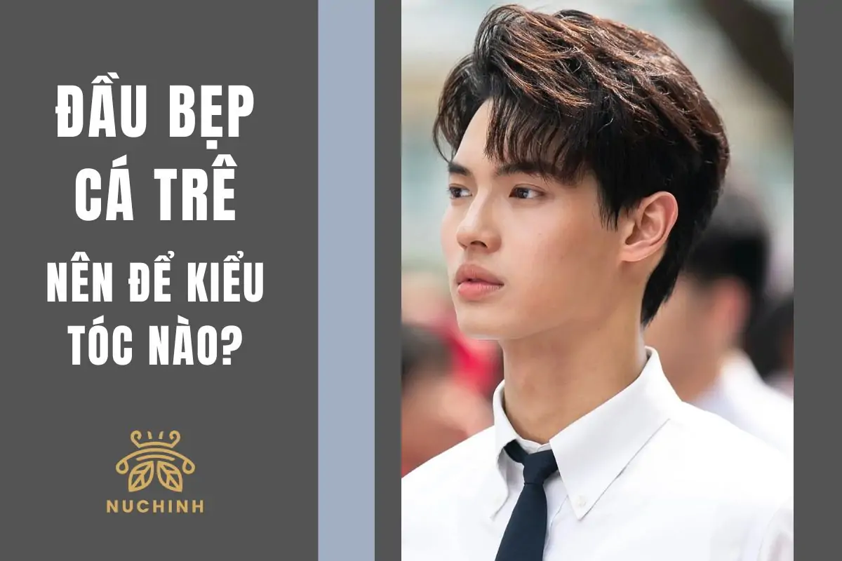 đầu bẹp cá trê nên để kiểu tóc nào