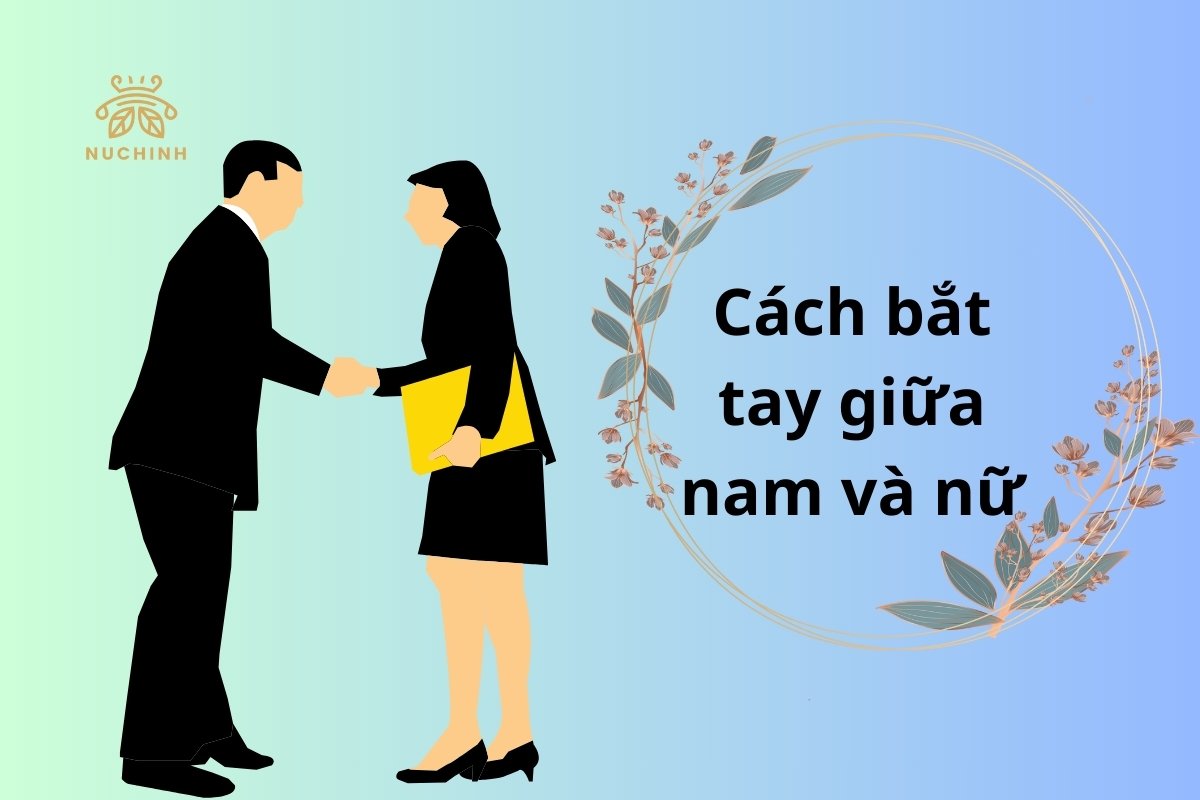 Cách bắt tay giữa nam và nữ đúng cách giúp ghi điểm 10 giao tiếp