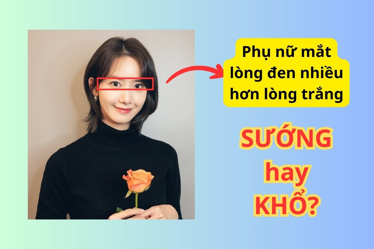 Phụ nữ mắt lòng đen nhiều hơn lòng trắng sướng hay khổ?