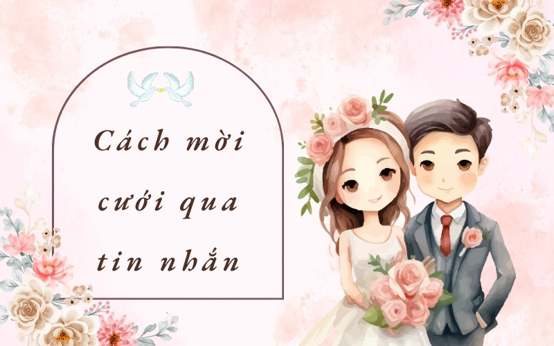 Cách mời cưới qua tin nhắn cần biết